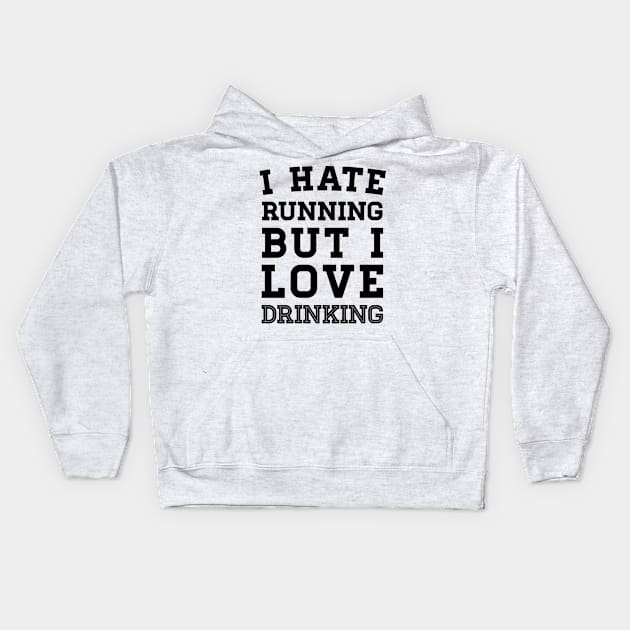 I Hate Running But I Love Drinking Kids Hoodie by zubiacreative